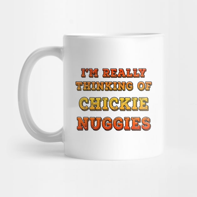 I'm Really Thinking Of Chickie Nuggies Orange by Shawnsonart